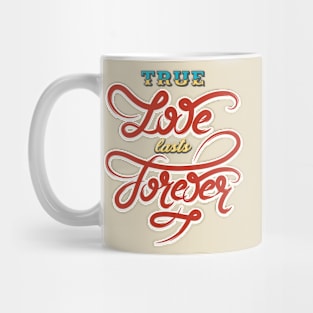 True love lasts forever. Mug